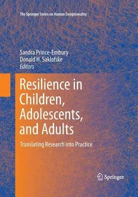 Resilience in Children, Adolescents, and Adults: Translating Research Into Practice (Softcover Reprint of the Original 1st 2013)