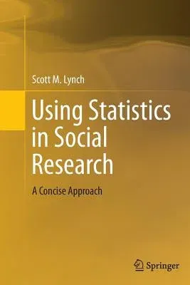 Using Statistics in Social Research: A Concise Approach (Softcover Reprint of the Original 1st 2013)