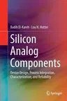 Silicon Analog Components: Device Design, Process Integration, Characterization, and Reliability (Softcover Reprint of the Original 1st 2015)