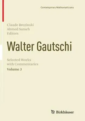 Walter Gautschi, Volume 3: Selected Works with Commentaries (Softcover Reprint of the Original 1st 2014)