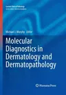 Molecular Diagnostics in Dermatology and Dermatopathology (Softcover Reprint of the Original 1st 2011)