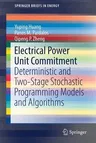 Electrical Power Unit Commitment: Deterministic and Two-Stage Stochastic Programming Models and Algorithms (2017)