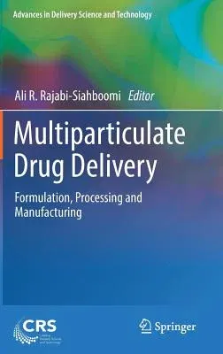 Multiparticulate Drug Delivery: Formulation, Processing and Manufacturing (2017)