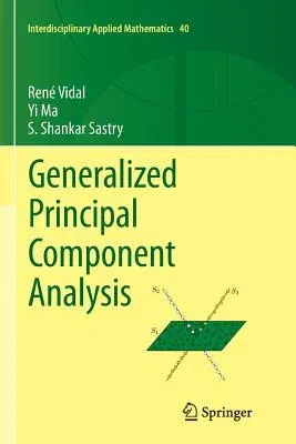 Generalized Principal Component Analysis (Softcover Reprint of the Original 1st 2016)