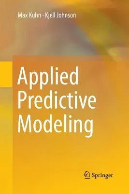 Applied Predictive Modeling (Softcover Reprint of the Original 1st 2013)