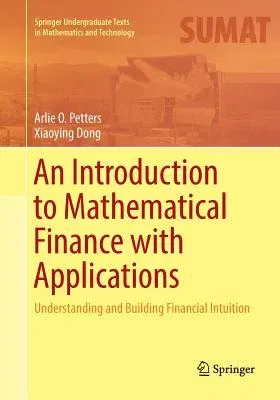 An Introduction to Mathematical Finance with Applications: Understanding and Building Financial Intuition (Softcover Reprint of the Original 1st 2016)