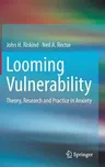 Looming Vulnerability: Theory, Research and Practice in Anxiety (2018)