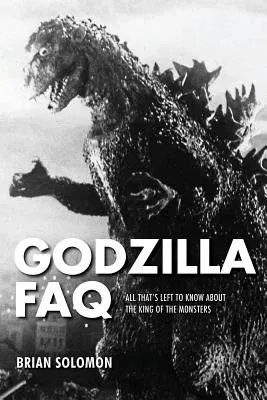 Godzilla FAQ: All That's Left to Know about the King of the Monsters