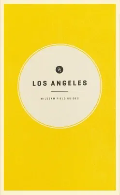 Wildsam Field Guides: Los Angeles