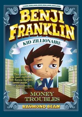 Benji Franklin: Kid Zillionaire: Money Troubles