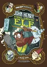 John Henry, Steel-Drivin' Elf: A Graphic Novel