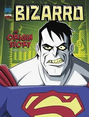 Bizarro: An Origin Story