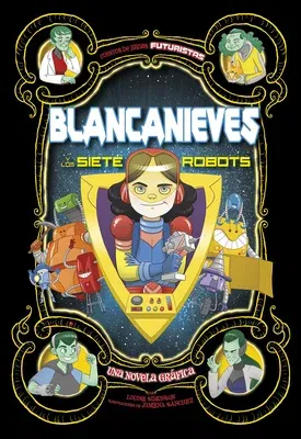 Blancanieves Y Los Siete Robots: Una Novela Gráfica