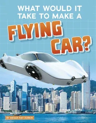 What Would It Take to Make a Flying Car?