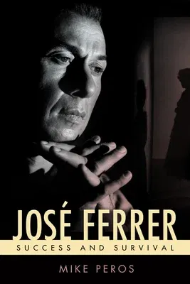 José Ferrer: Success and Survival