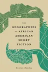 The Geographies of African American Short Fiction