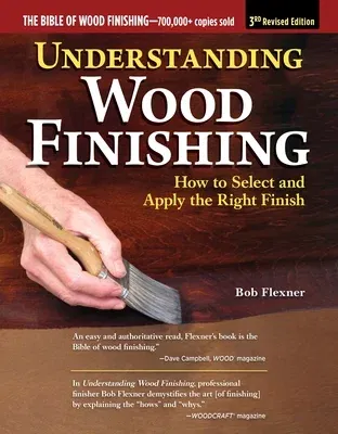 Understanding Wood Finishing, 3rd Revised Edition: How to Select and Apply the Right Finish (Revised)