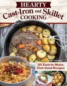 Hearty Cast-Iron and Skillet Cooking: 101 Easy-To-Make, Feel-Good Recipes