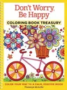 Don't Worry, Be Happy Coloring Book Treasury: Color Your Way to a Calm, Positive Mood