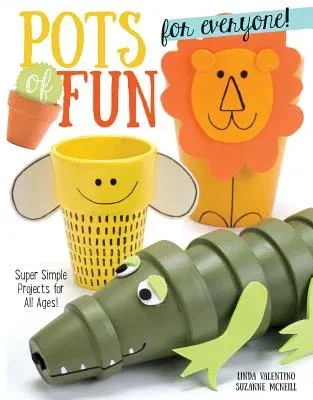 Pots of Fun for Everyone, Revised and Expanded Edition: Super Simple Projects for All Ages! (Revised and Expanded)