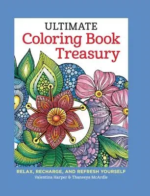 Ultimate Coloring Book Treasury: Relax, Recharge, and Refresh Yourself