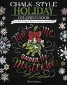 Chalk-Style Holiday Coloring Book: Color with All Types of Markers, Gel Pens & Colored Pencils