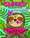 Sloths Coloring Book: Awesome Coloring Pages with Fun Facts about Silly Sloths!