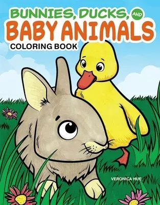 Bunnies, Ducks, and Baby Animals Coloring Book