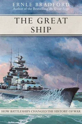 The Great Ship: How Battleships Changed the History of War