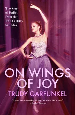 On Wings of Joy: The Story of Ballet from the 16th Century to Today