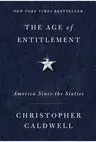 The Age of Entitlement: America Since the Sixties