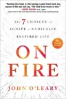 On Fire: The 7 Choices to Ignite a Radically Inspired Life