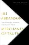 Merchants of Truth: The Business of News and the Fight for Facts