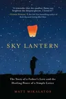 Sky Lantern: The Story of a Father's Love and the Healing Power of a Simple Letter