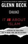 It Is about Islam: Exposing the Truth about Isis, Al Qaeda, Iran, and the Caliphate