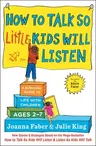 How to Talk So Little Kids Will Listen: A Survival Guide to Life with Children Ages 2-7