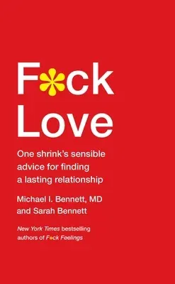 F*ck Love: One Shrink's Sensible Advice for Finding a Lasting Relationship