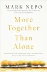 More Together Than Alone: Discovering the Power and Spirit of Community in Our Lives and in the World