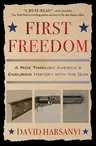 First Freedom: A Ride Through America's Enduring History with the Gun