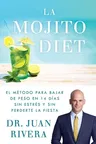 La Mojito Diet (Spanish Edition): El Método Para Bajar de Peso En 14 Días Sin Estrés Y Sin Perderte La Fiesta