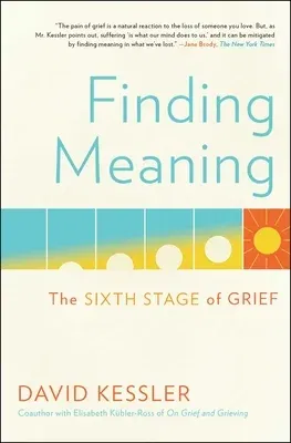 Finding Meaning: The Sixth Stage of Grief