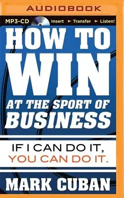 How to Win at the Sport of Business: If I Can Do It, You Can Do It