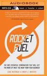 Rocket Fuel: The One Essential Combination That Will Get You More of What You Want from Your Business