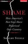 Shame: How America's Past Sins Have Polarized Our Country