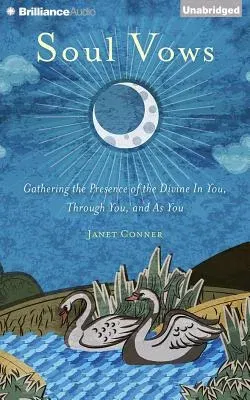 Soul Vows: Gathering the Presence of the Divine in You, Through You, and as You