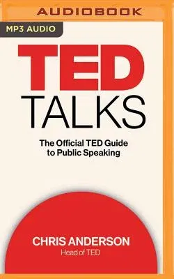 Ted Talks: The Official Ted Guide to Public Speaking