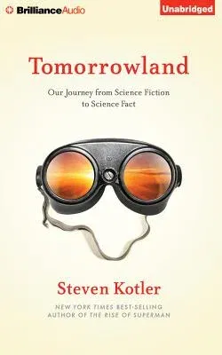 Tomorrowland: Our Journey from Science Fiction to Science Fact