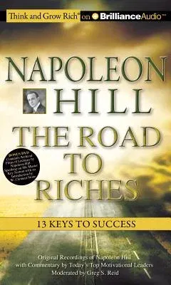 Napoleon Hill - The Road to Riches: 13 Keys to Success