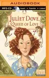 Juliet Dove, Queen of Love