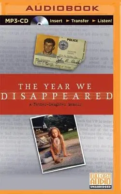 The Year We Disappeared: A Father-Daughter Memoir